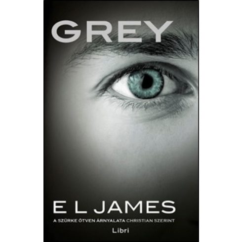 E L James: Grey - A szürke ötven árnyalata Christian szerint