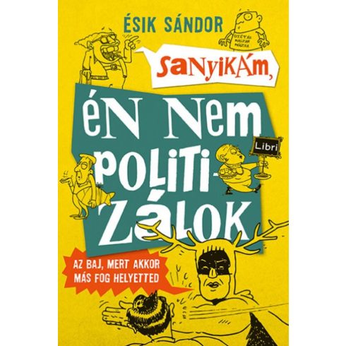 Ésik Sándor: Sanyikám, én nem politizálok - Az baj, mert akkor más fog helyetted