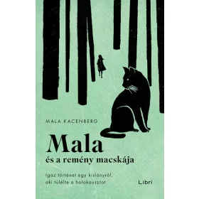   Mala Kacenberg: Mala és a remény macskája - Igaz történet egy kislányról, aki túlélte a holokausztot
