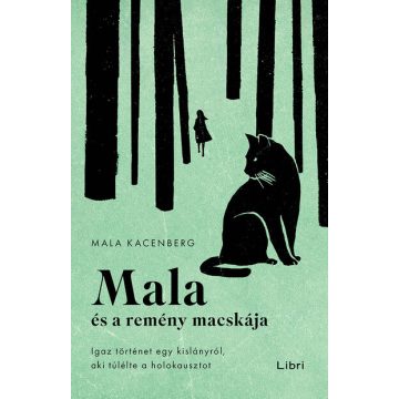   Mala Kacenberg: Mala és a remény macskája - Igaz történet egy kislányról, aki túlélte a holokausztot