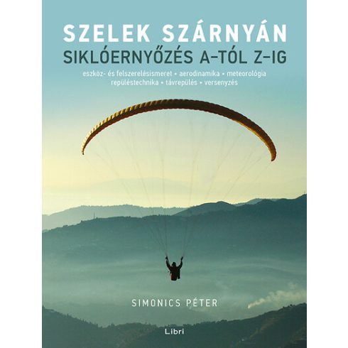 Simonics Péter: Szelek szárnyán – Siklóernyőzés A-tól Z-ig