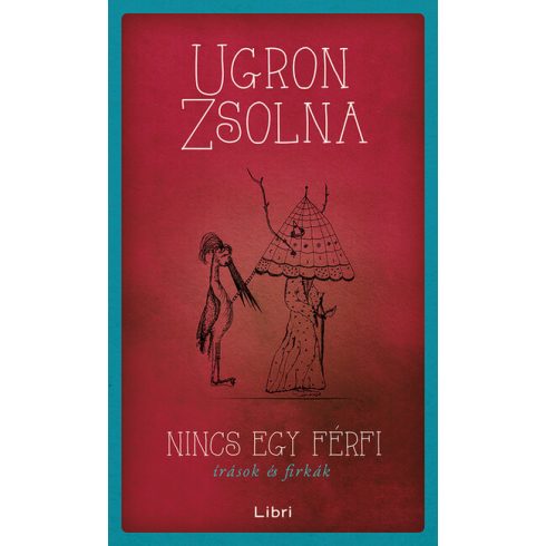 Ugron Zsolna: Nincs egy férfi - Írások és firkák