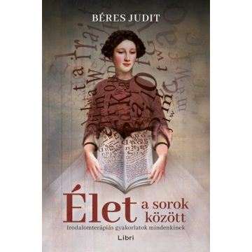   Béres Judit: Élet a sorok között - Irodalomterápiás gyakorlatok mindenkinek