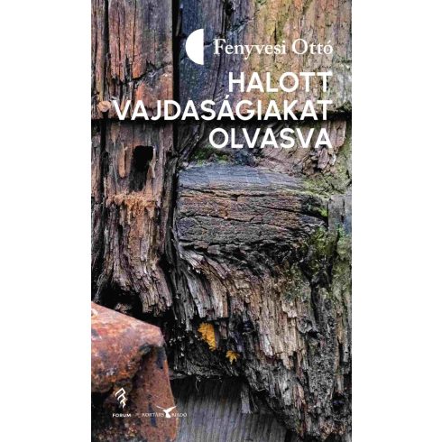 FENYVESI OTTÓ: HALOTT VAJDASÁGIAKAT OLVASVA (VERSEK, ÁTKÖLTÉSEK, MÁSOLATOK)