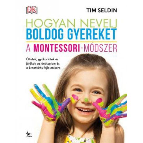 Tim Seldin: Hogyan nevelj boldog gyereket - A Montessori-módszer