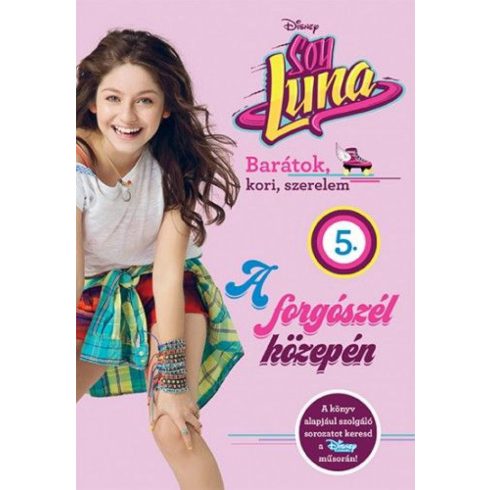 Disney: Soy Luna 5. - A forgószél közepén