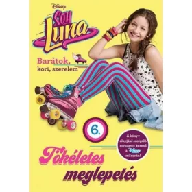 Disney: Soy Luna 6. - Tökéletes meglepetés
