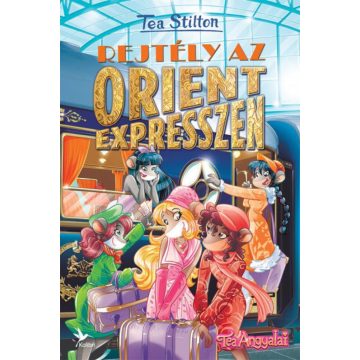 Tea Stilton: Rejtély az Orient expresszen