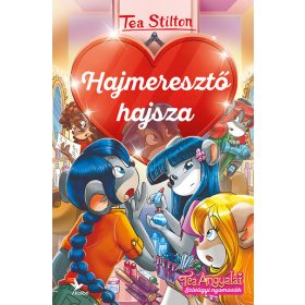 Tea Stilton: Hajmeresztő hajsza - Tea Angyalai