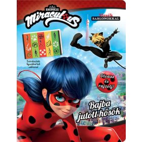 MiraculousBajba jutott hősök - Olvass és rajzolj!