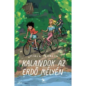   Fiala Borcsa: Kalandok az erdő mélyén (Névre szólóan dedikálható)