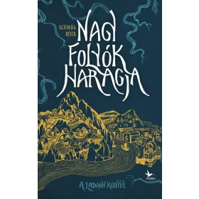   Schmal Róza: Nagy folyók haragja: A Ladann könyve - Ladann-völgy 1.