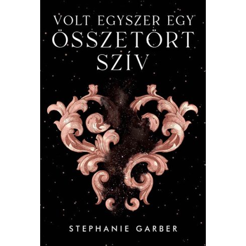 Stephanie Garber: Volt egyszer egy összetört szív