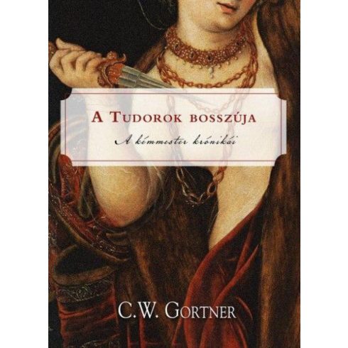 C. W. Gortner: A Tudorok bosszúja