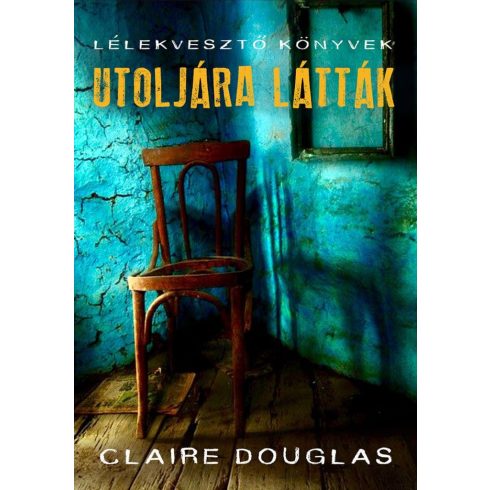 Claire Douglas: Utoljára látták