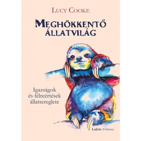 Lucy Cooke: Meghökkentő állatvilág