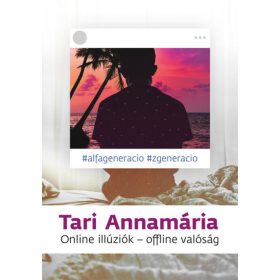 Tari Annamária: Online illúziók - offline valóság