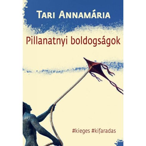 Tari Annamária: Pillanatnyi boldogságok