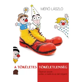  Mérő László: A tökéletes tökéletlenség - Ötperces esszék a lélek, a matek és az élet dolgairól