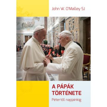   John W. O'malley: A pápák története - Pétertől napjainkig