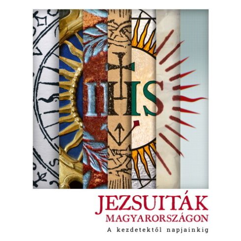 Szokol Réka: Jezsuiták Magyarországon - A kezdetektől napjainkig