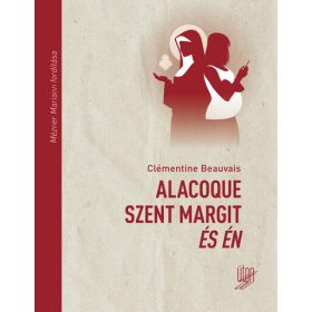 Clémentine Beauvais: Alacoque Szent Margit és én