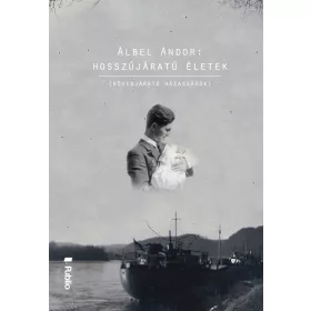 ALBEL ANDOR: HOSSZÚJÁRATÚ ÉLETEK