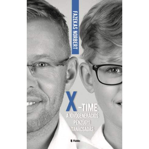 Fazekas Norbert: X-Time - A jövőgenerációs pénzügyi tanácsadás