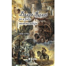 Zelei Attila: Bazsa Rózsi és a falu mesemondója