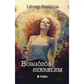 Lévay Szabina: Borgőzös szerelem
