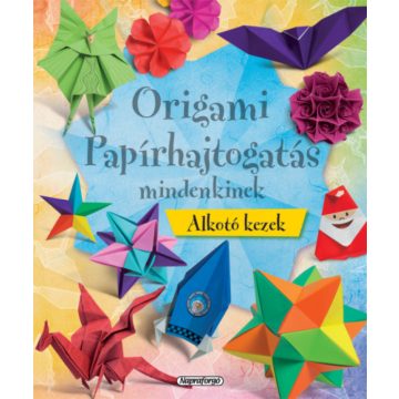 Napraforgó Kiadó: Origami - Papírhajtogatás mindenkinek