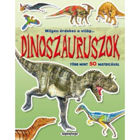 : Milyen érdekes a világ... Dinoszauruszok - Több mint 50 matricával