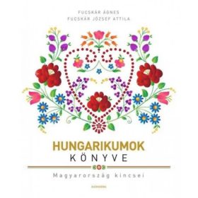   Fucskár Ágnes, Fucskár József Attila: Hungarikumok könyve
