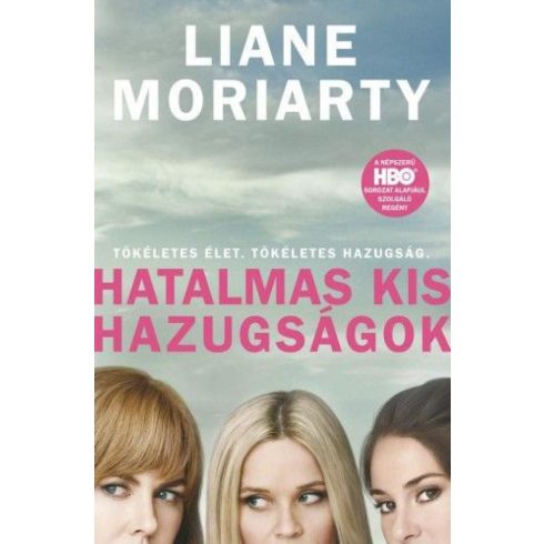 Liane Moriarty: Hatalmas kis hazugságok