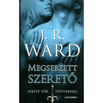   J. R. Ward: Megsebzett szerető - Fekete Tőr Testvériség 3.