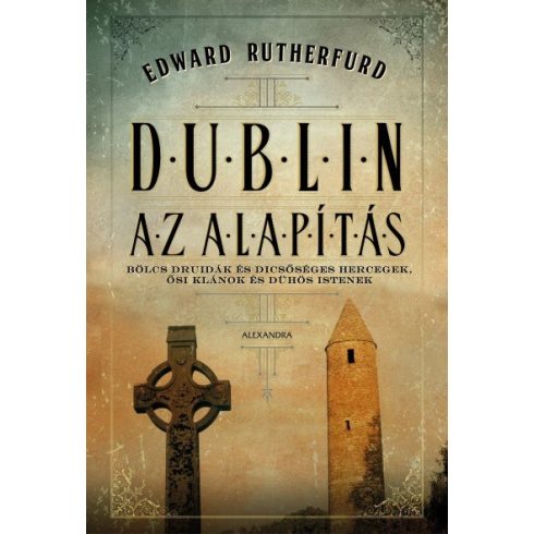 Edward Rutherfurd: Dublin - Az Alapítás