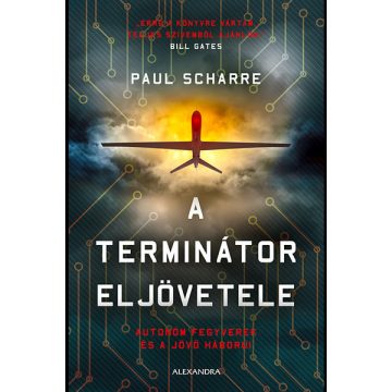   Paul Scharre: A terminátor eljövetele - Autonóm fegyverek és a jövő háborúi