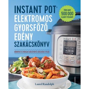   Laurel Randolph: Instant Pot - elektromos gyorsfőző edény szakácskönyv