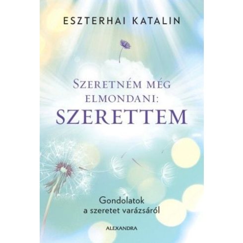 Eszterhai Katalin: Szeretném még elmondani: szerettem