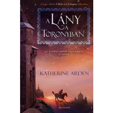   Katherine Arden: A lány a toronyban - Az északi erdő legendája 2