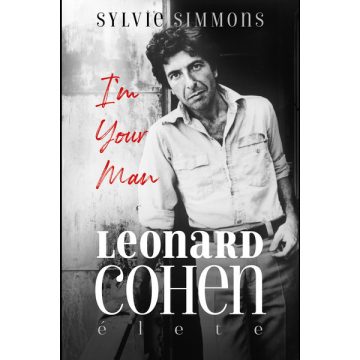 Sylvie Simmons: I'm Your Man - Leonard Cohen élete