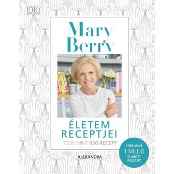 Mary Berry: Életem receptjei