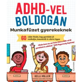 Kelli Miller: ADHD-vel boldogan - Munkafüzet gyerekeknek