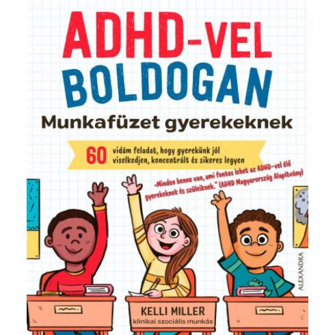 Kelli Miller: ADHD-vel boldogan - Munkafüzet gyerekeknek