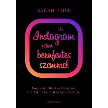 Sarah Frier: Az instagram sztori bennfentes szemmel