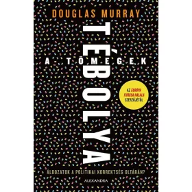 Douglas Murray: A tömegek tébolya