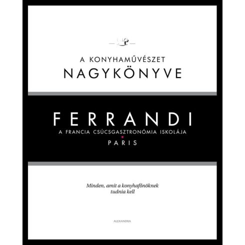 Michel Tanguy: Ferrandi: A konyhaművészet nagykönyve - A francia csúcsgasztronómia iskolája