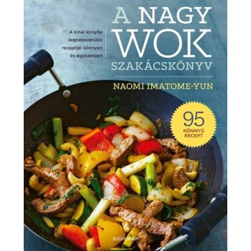 Naomi Imatome-Yun: A nagy wok szakácskönyv