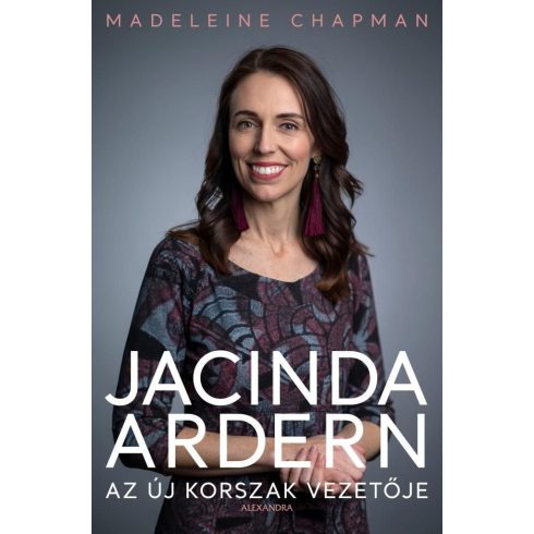 Madeleine Chapman: Jacinda Ardern - Az új korszak vezetője