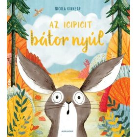 Nicola Kinnear: Az icipicit bátor nyúl